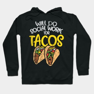 Will Do Social Work For Tacos Hoodie